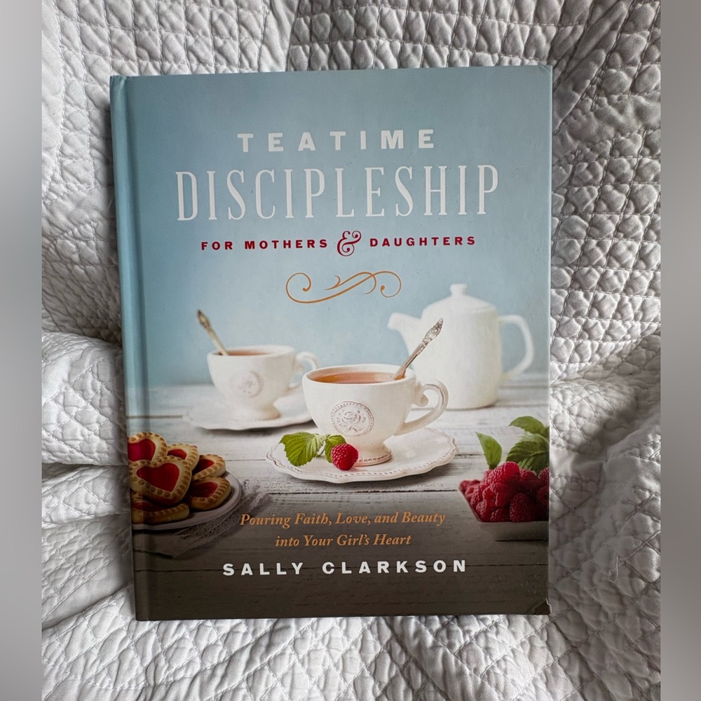Teatime Discipleship-Sally Clarkson Christian Family